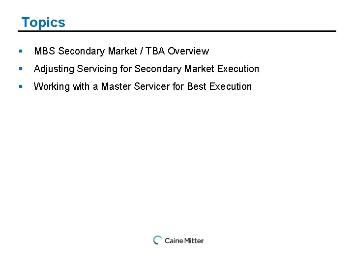 Topics § MBS Secondary Market / TBA Overview § Adjusting Servicing for Secondary Market