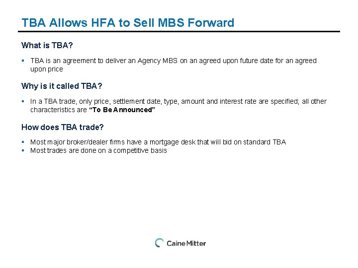 TBA Allows HFA to Sell MBS Forward What is TBA? § TBA is an