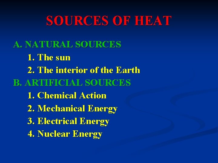 SOURCES OF HEAT A. NATURAL SOURCES 1. The sun 2. The interior of the