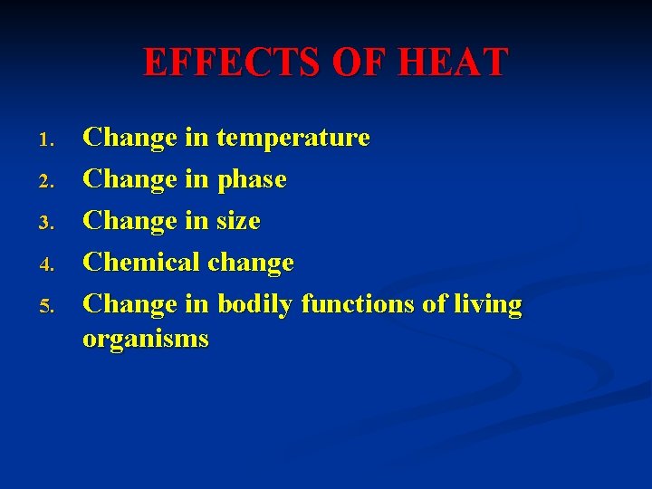 EFFECTS OF HEAT 1. 2. 3. 4. 5. Change in temperature Change in phase