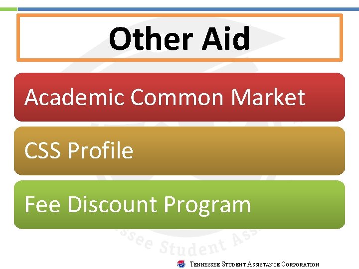 Other Aid Academic Common Market CSS Profile Fee Discount Program TENNESSEE STUDENT ASSISTANCE CORPORATION