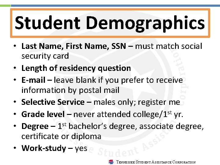 Student Demographics • Last Name, First Name, SSN – must match social security card