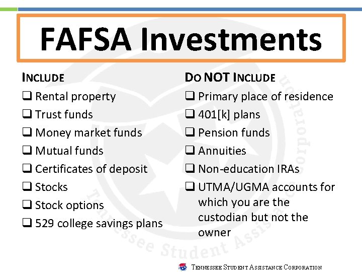 FAFSA Investments INCLUDE DO NOT INCLUDE q Rental property q Trust funds q Money