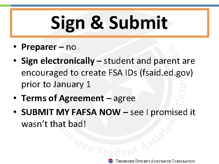 Sign & Submit • Preparer – no • Sign electronically – student and parent
