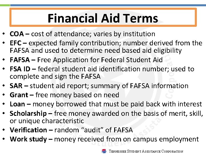 Financial Aid Terms • COA – cost of attendance; varies by institution • EFC