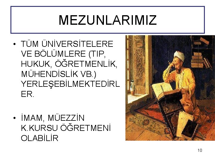 MEZUNLARIMIZ • TÜM ÜNİVERSİTELERE VE BÖLÜMLERE (TIP, HUKUK, ÖĞRETMENLİK, MÜHENDİSLİK VB. ) YERLEŞEBİLMEKTEDİRL ER.