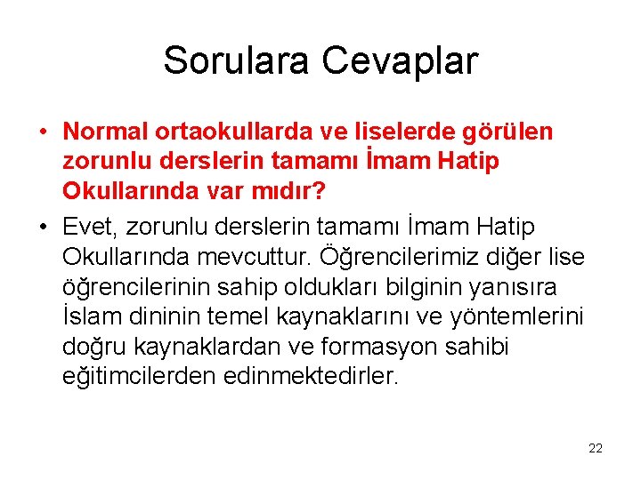 Sorulara Cevaplar • Normal ortaokullarda ve liselerde görülen zorunlu derslerin tamamı İmam Hatip Okullarında