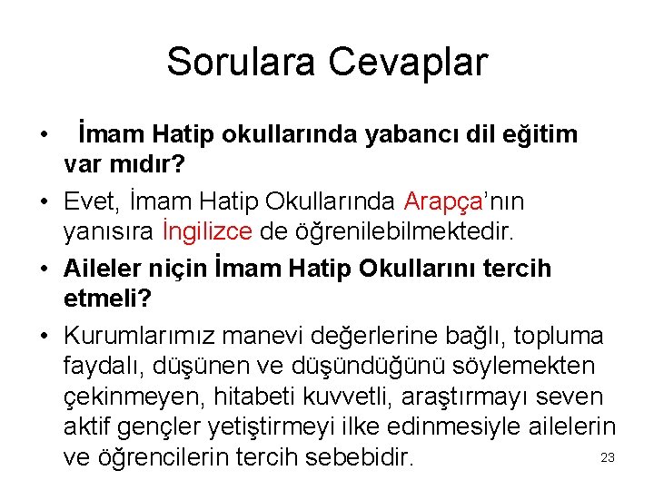 Sorulara Cevaplar • İmam Hatip okullarında yabancı dil eğitim var mıdır? • Evet, İmam