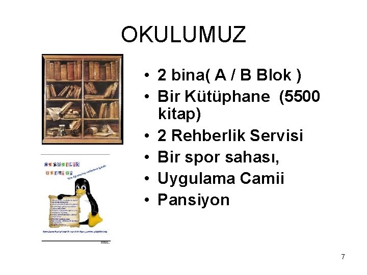 OKULUMUZ • 2 bina( A / B Blok ) • Bir Kütüphane (5500 kitap)