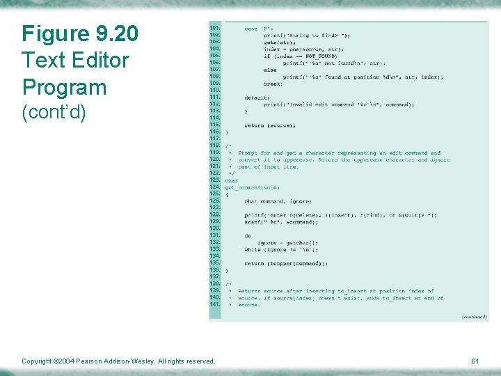 Figure 9. 20 Text Editor Program (cont’d) Copyright © 2004 Pearson Addison-Wesley. All rights