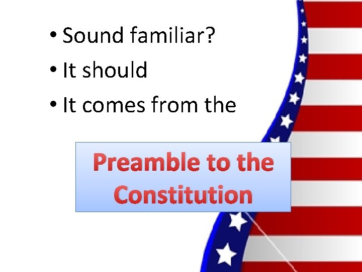  • Sound familiar? • It should • It comes from the Preamble to