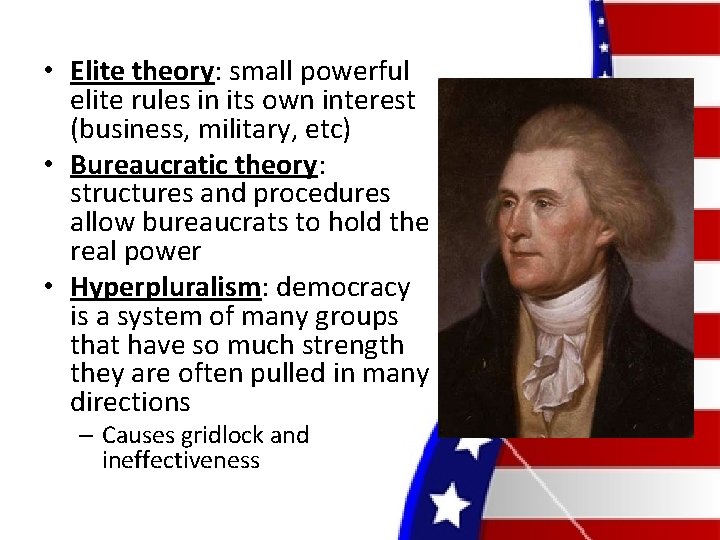  • Elite theory: small powerful elite rules in its own interest (business, military,