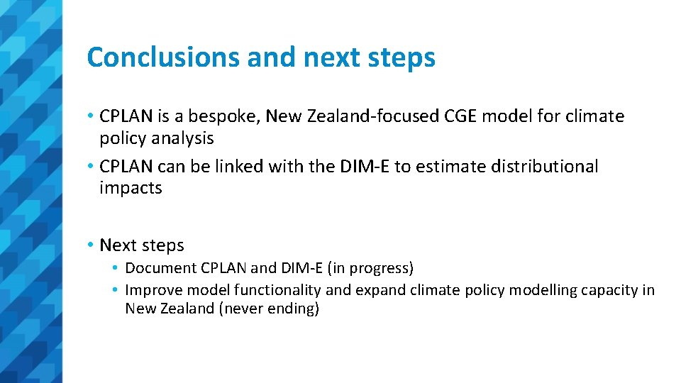 Conclusions and next steps • CPLAN is a bespoke, New Zealand-focused CGE model for