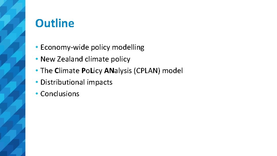 Outline • Economy-wide policy modelling • New Zealand climate policy • The Climate Po.
