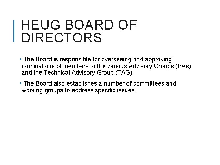 HEUG BOARD OF DIRECTORS • The Board is responsible for overseeing and approving nominations