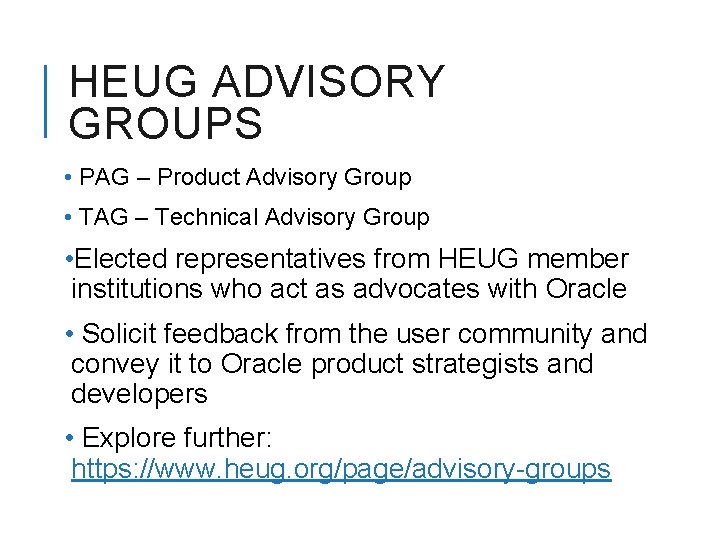 HEUG ADVISORY GROUPS • PAG – Product Advisory Group • TAG – Technical Advisory