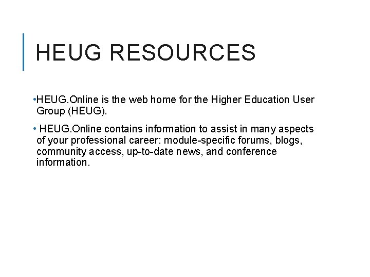 HEUG RESOURCES • HEUG. Online is the web home for the Higher Education User