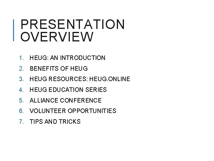 PRESENTATION OVERVIEW 1. HEUG: AN INTRODUCTION 2. BENEFITS OF HEUG 3. HEUG RESOURCES: HEUG.