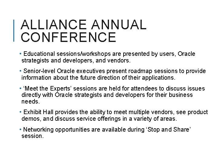 ALLIANCE ANNUAL CONFERENCE • Educational sessions/workshops are presented by users, Oracle strategists and developers,