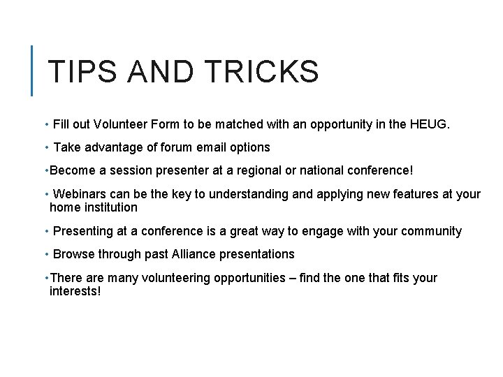TIPS AND TRICKS • Fill out Volunteer Form to be matched with an opportunity