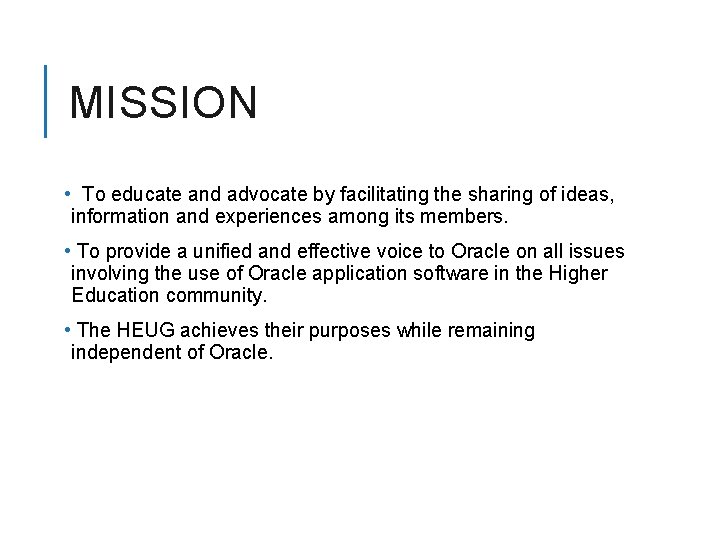 MISSION • To educate and advocate by facilitating the sharing of ideas, information and