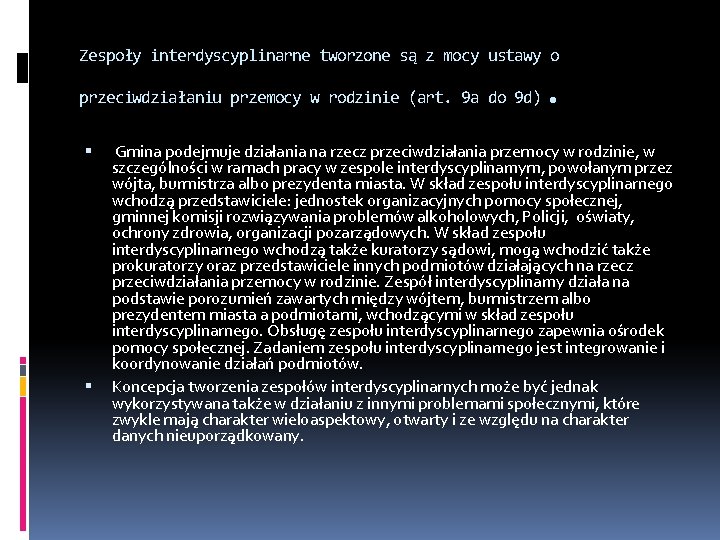 Zespoły interdyscyplinarne tworzone są z mocy ustawy o . przeciwdziałaniu przemocy w rodzinie (art.