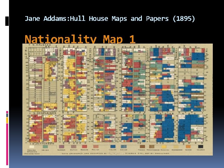 Jane Addams: Hull House Maps and Papers (1895) Nationality Map 1 