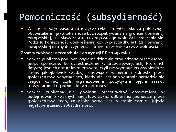 Pomocniczość (subsydiarność) W istocie, więc zasada ta dotyczy relacji między władzą publiczną i obywatelami