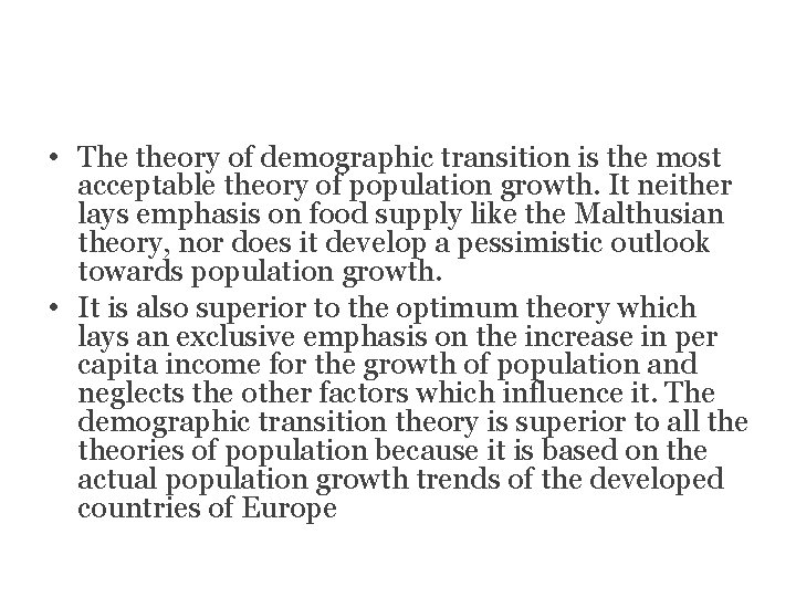 Conclusion: • The theory of demographic transition is the most acceptable theory of population