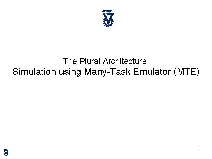 The Plural Architecture: Simulation using Many-Task Emulator (MTE) 1 