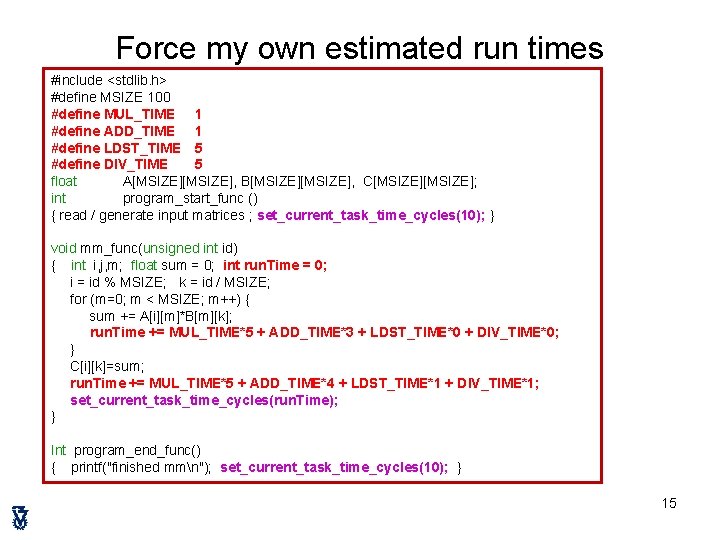 Force my own estimated run times #include <stdlib. h> #define MSIZE 100 #define MUL_TIME