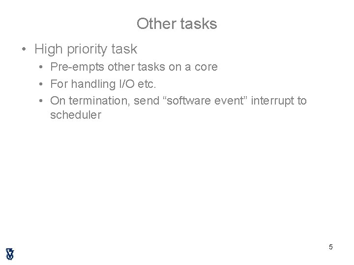 Other tasks • High priority task • Pre-empts other tasks on a core •