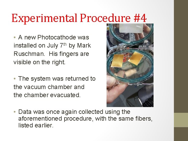 Experimental Procedure #4 • A new Photocathode was installed on July 7 th by