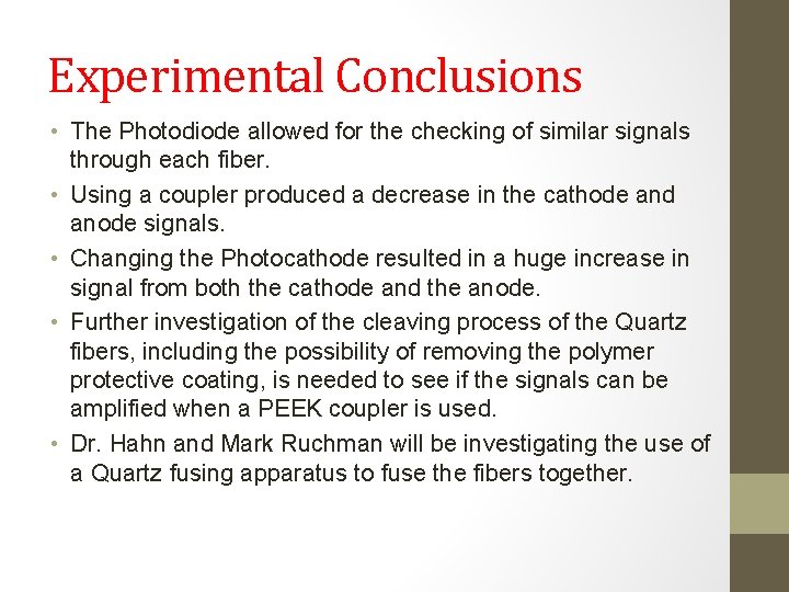 Experimental Conclusions • The Photodiode allowed for the checking of similar signals through each