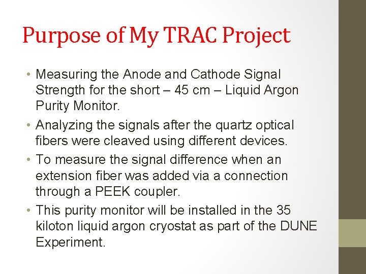 Purpose of My TRAC Project • Measuring the Anode and Cathode Signal Strength for