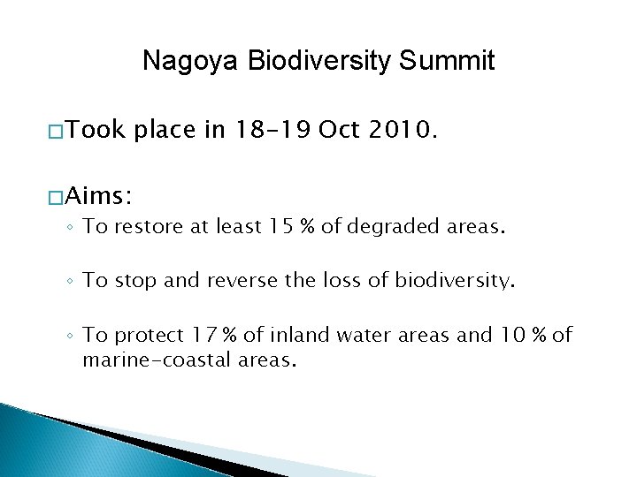 Nagoya Biodiversity Summit � Took place in 18 -19 Oct 2010. � Aims: ◦