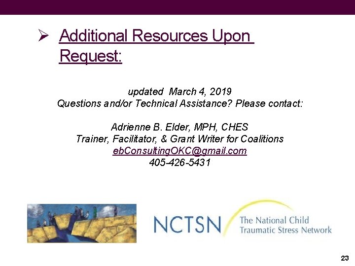 Ø Additional Resources Upon Request: updated March 4, 2019 Questions and/or Technical Assistance? Please