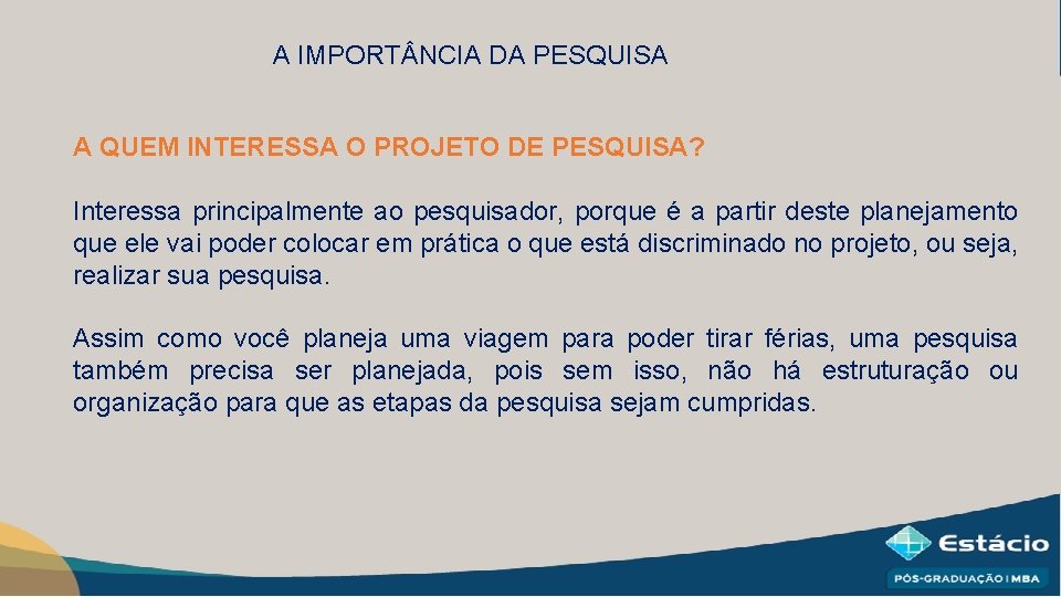 A IMPORT NCIA DA PESQUISA A QUEM INTERESSA O PROJETO DE PESQUISA? Interessa principalmente