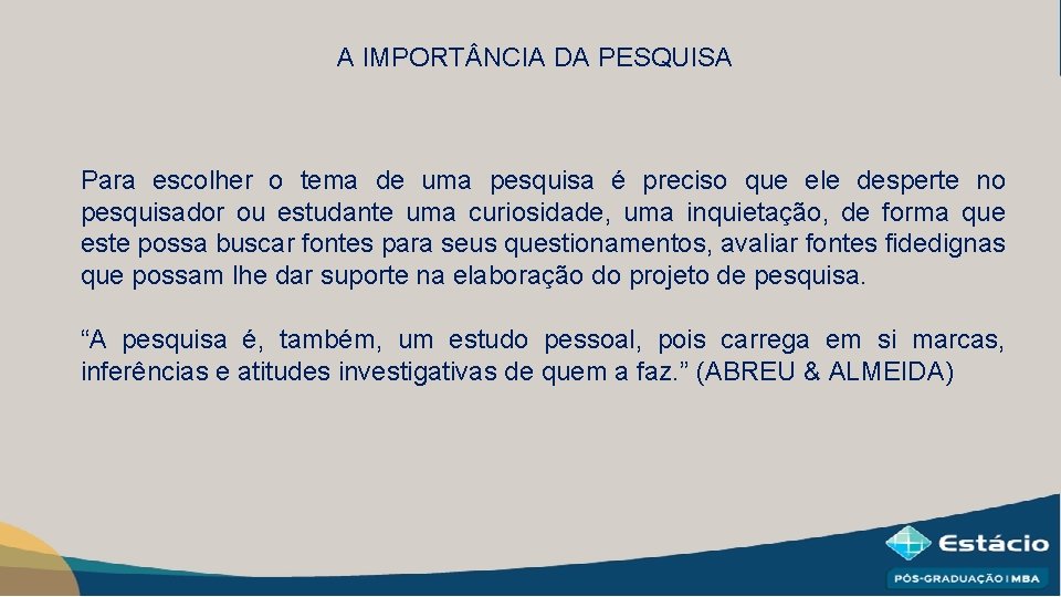 A IMPORT NCIA DA PESQUISA Para escolher o tema de uma pesquisa é preciso