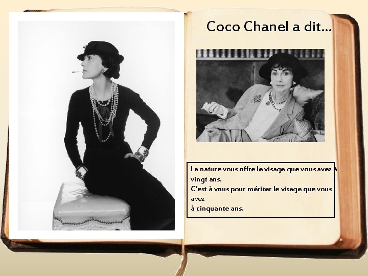 Coco Chanel a dit. . . La nature vous offre le visage que vous