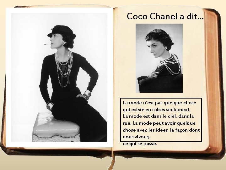 Coco Chanel a dit. . . La mode n’est pas quelque chose qui existe