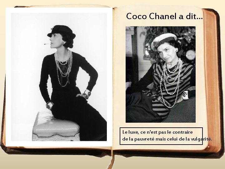 Coco Chanel a dit. . . Le luxe, ce n'est pas le contraire de