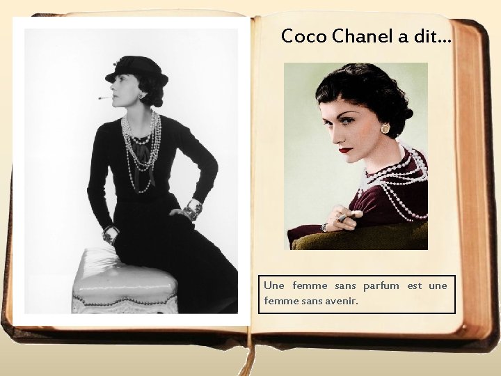 Coco Chanel a dit. . . Une femme sans parfum est une femme sans