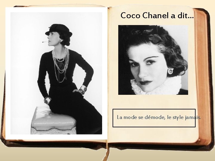 Coco Chanel a dit. . . La mode se démode, le style jamais. 
