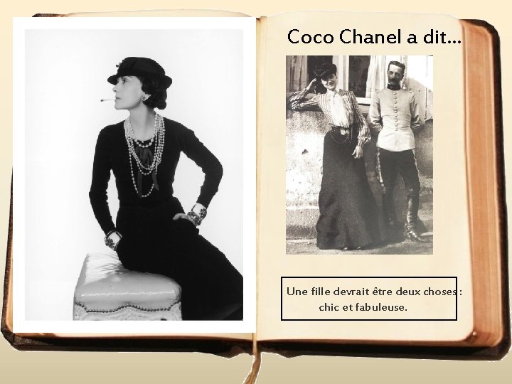 Coco Chanel a dit. . . Une fille devrait être deux choses : chic