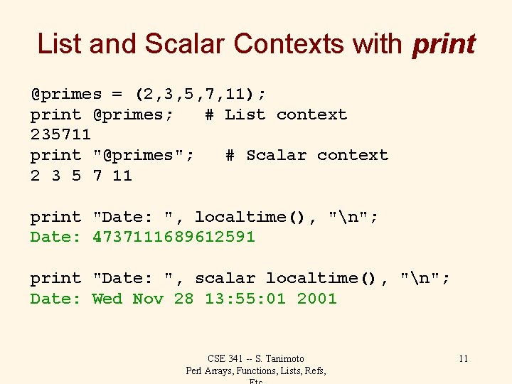 List and Scalar Contexts with print @primes = (2, 3, 5, 7, 11); print