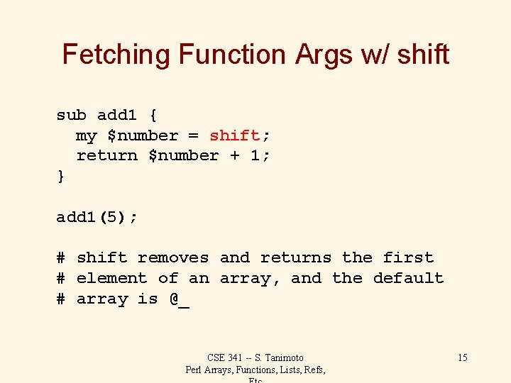 Fetching Function Args w/ shift sub add 1 { my $number = shift; return