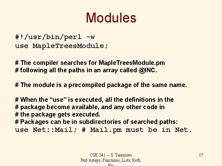 Modules #!/usr/bin/perl -w use Maple. Trees. Module; # The compiler searches for Maple. Trees.