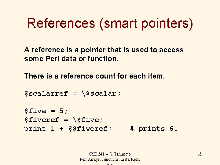 References (smart pointers) A reference is a pointer that is used to access some
