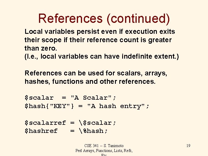 References (continued) Local variables persist even if execution exits their scope if their reference